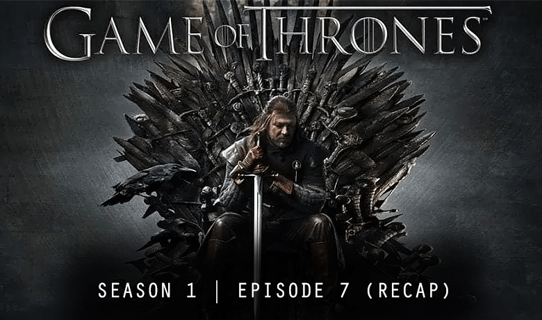 Game of Thrones Season 1 Episode 7