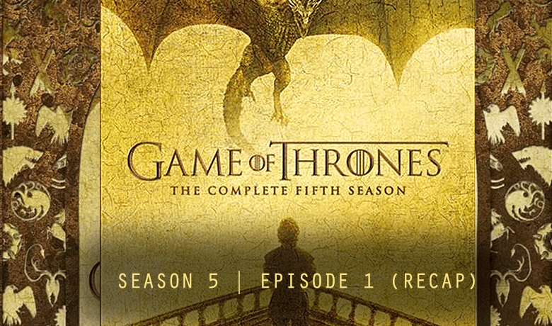 Game of Thrones Season 5 episode 1