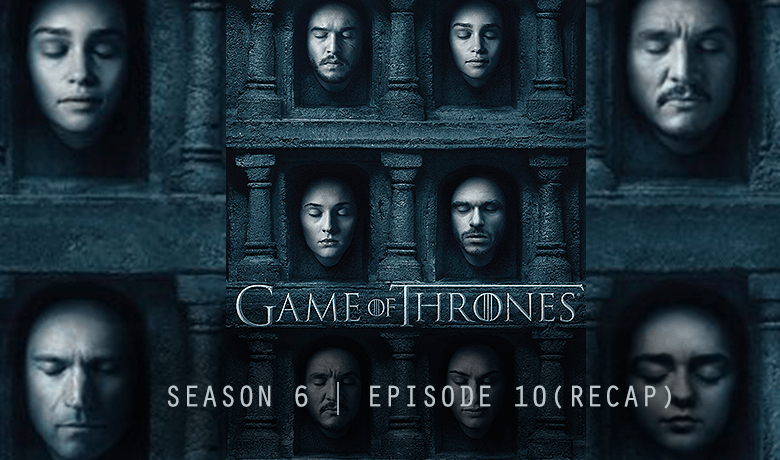 Game of Thrones Season 6 episode 10