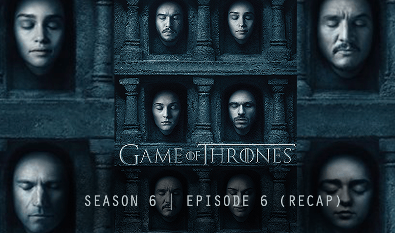 Game of Thrones Season 6 episode 6