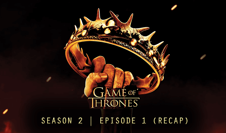 Game of Thrones S2E1 - The North Remembers (Recap)