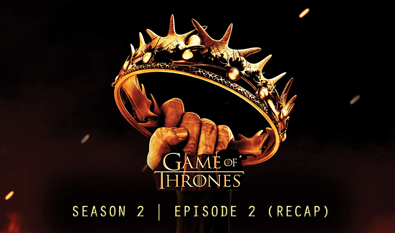 Game of Thrones S2E2 - The Night Lands (Summary)