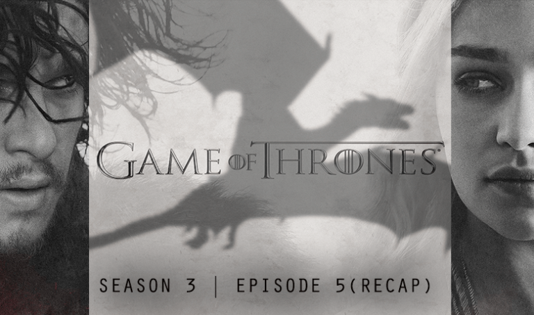 Game of Thrones S3E5 Kissed by Fire Story
