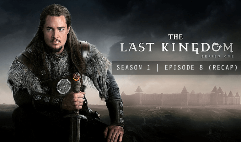 The Last Kingdom S1E8 Episode Recap