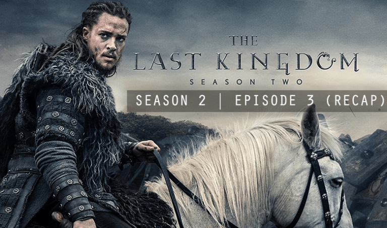 The Last Kingdom S2E3 Episode Summary