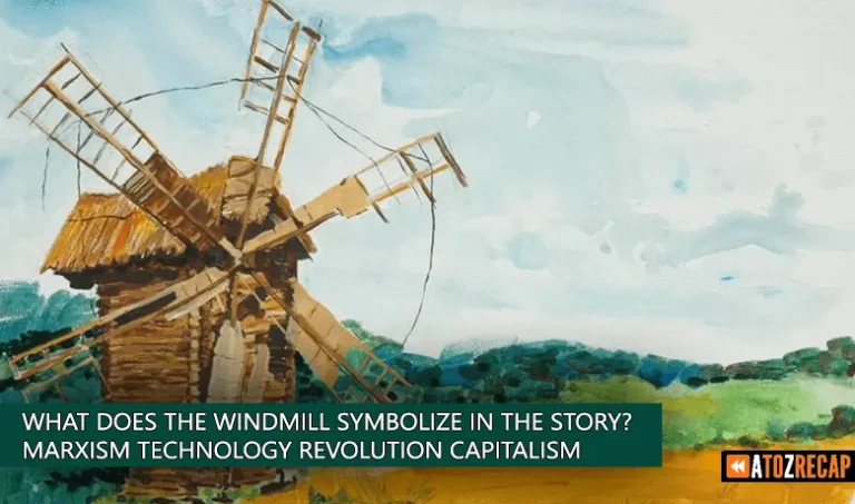 What does the Windmill Symbolize in the Story? Marxism Technology Revolution Capitalism